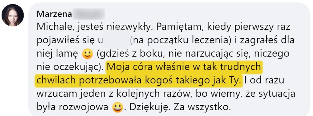 Opinia: Marzena, fragment komentarza na Facebooku: „Moja córa właśnie w tak trudnych chwilach potrzebowała kogoś takiego jak Ty”